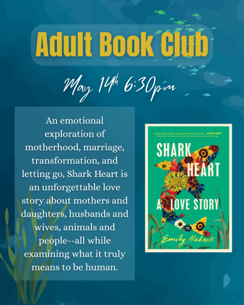 Flyer for an Adult Book Club on May 14 at 6:30 p.m. featuring the book Shark Heart: A Love Story by Emily Habeck. The design has an ocean-themed background with fish and sea plants. Text describes the book as an emotional story about motherhood, marriage, transformation, and what it means to be human. The book cover, showing a colorful floral shark on a teal background, is displayed on the right.