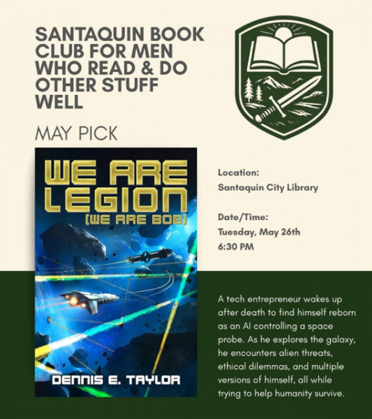Santaquin Men’s Book Club meets May 26 at 6:30 PM at the library, featuring We Are Legion (We Are Bob) by Dennis E. Taylor.