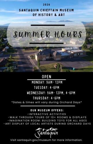 Santaquin Museum summer hours: Mon 9–12, Tue 4–6, Wed 9–12 &amp; 4–6, Thu 4–6. Interactive exhibits and tours.