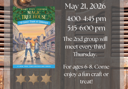 Flyer for Magic Tree House Book Club Group 2 featuring “Ghost Town at Sundown.” 5/21/26, with sessions at 4–4:45 PM or 5:15-6 PM