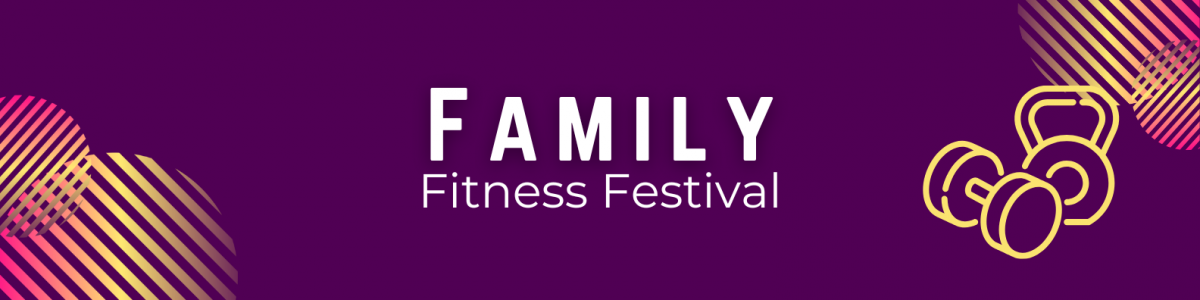 Purple “Family Fitness Festival” banner with colorful striped accents and yellow kettlebell and dumbbell icons.